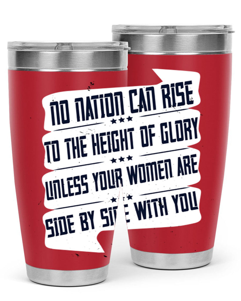 No nation can rise to the height of glory unless your women are side by side with you Style 47#- womens day- Tumbler