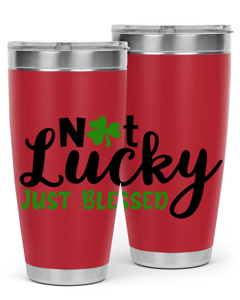 Not Lucky Just Blessed Style 149#- St Patricks Day- Tumbler
