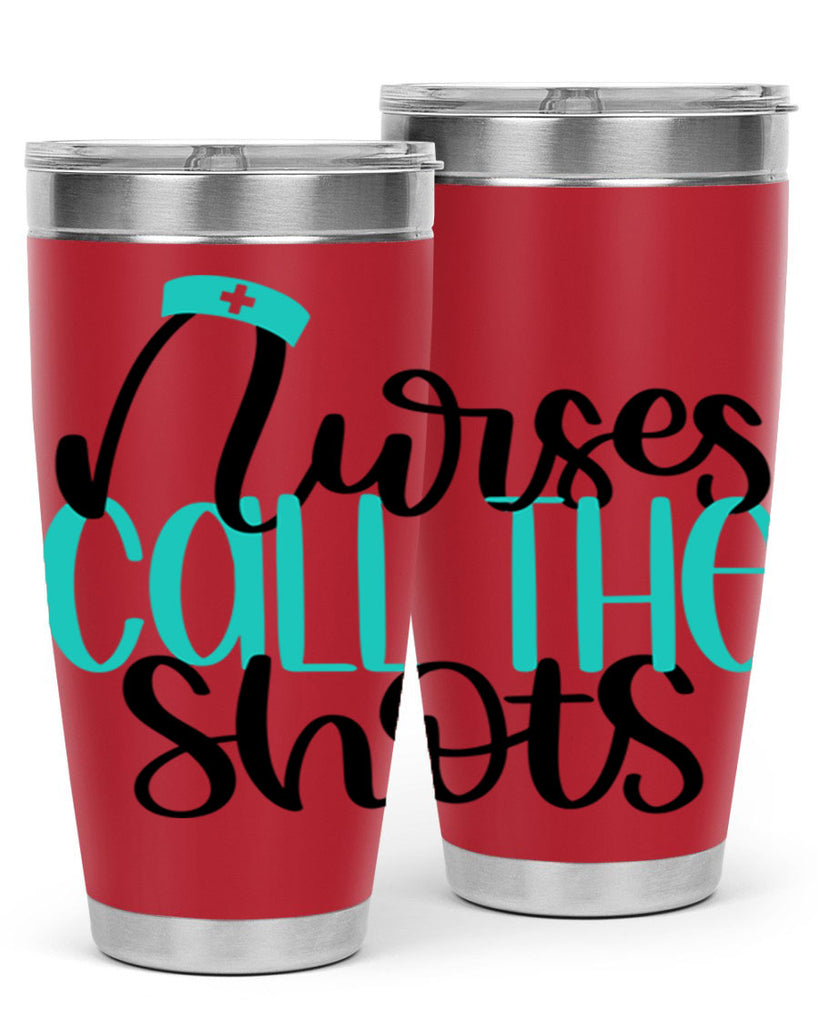 Nurses Call The Shots Style Style 89#- nurse- tumbler