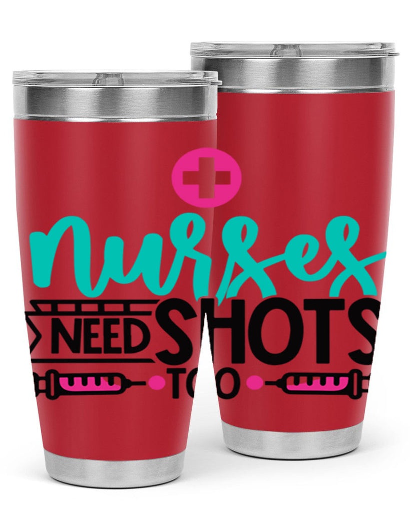 Nurses Need Shoot Too Style Style 82#- nurse- tumbler