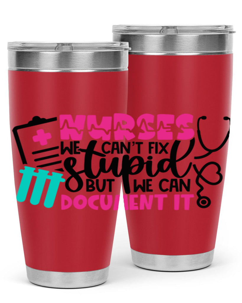 Nurses We Cant Fix Stupid But We Can Document It Style Style 76#- nurse- tumbler