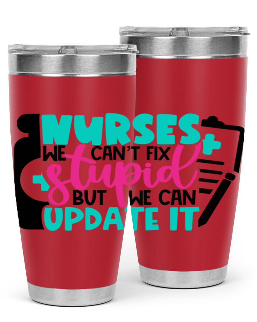 Nurses We Cant Fix Stupid But We Can Update It Style Style 74#- nurse- tumbler