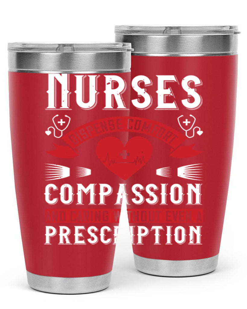 Nurses dispense comfort compassion and caring without even a prescription Style 280#- nurse- tumbler