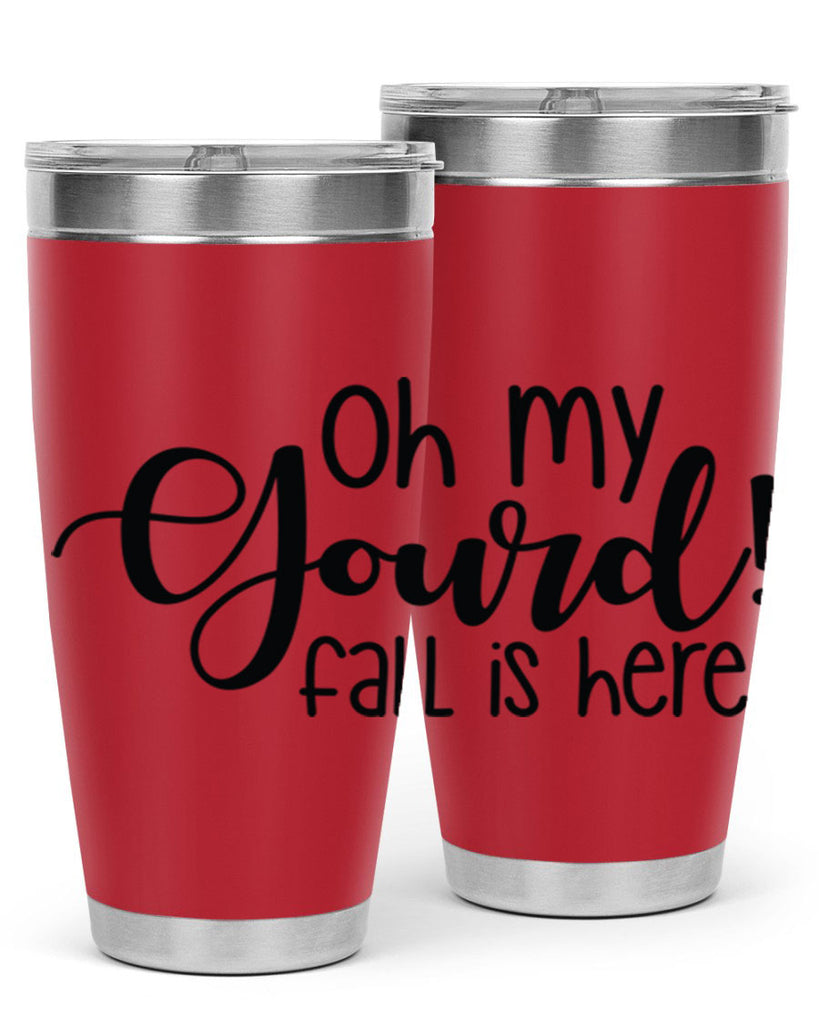 Oh My Gourd Fall Is Here 455#- fall- Tumbler