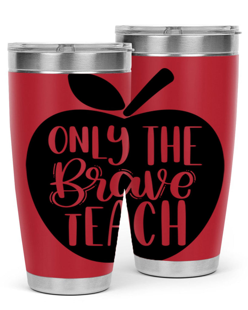 Only The Brave Teach Style 60#- teacher- tumbler