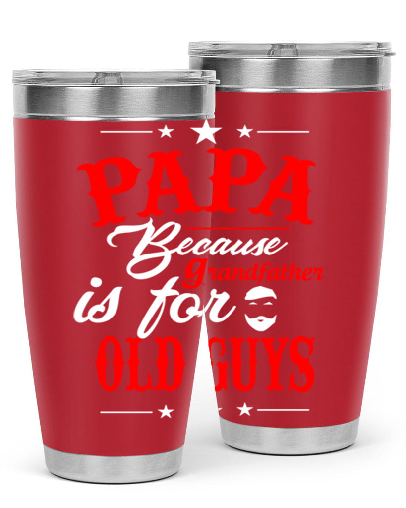 PAPA Because 118#- grandpa - papa- Tumbler