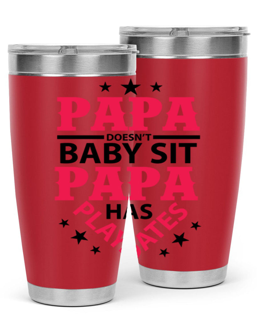 Papa Doesnt baby sit papa 117#- grandpa - papa- Tumbler