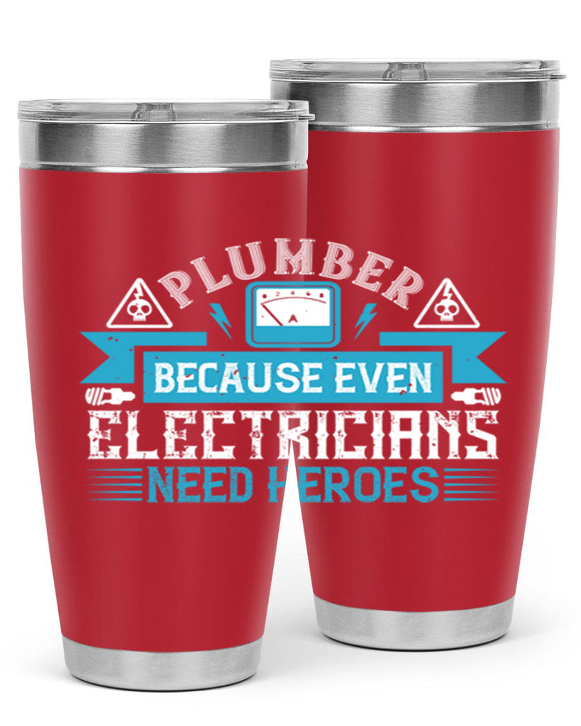 Plumber because even electricians need heroes Style 22#- electrician- tumbler