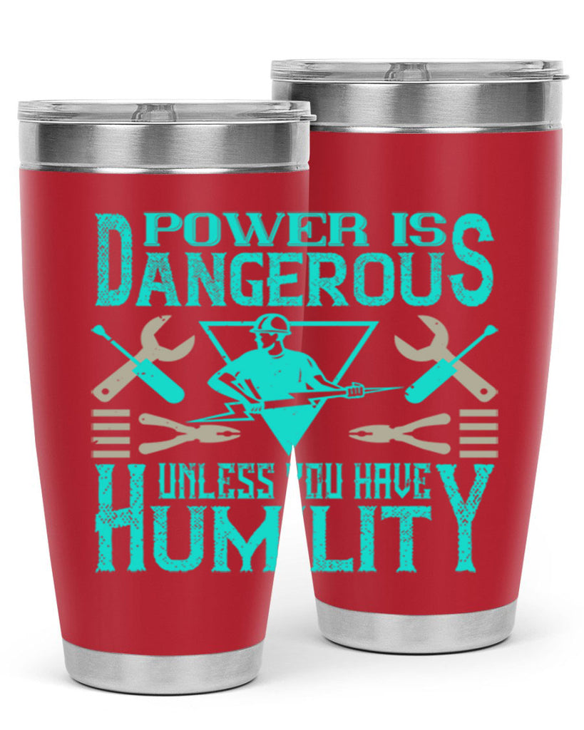 Power is dangerous unless you have humility Style 18#- electrician- tumbler