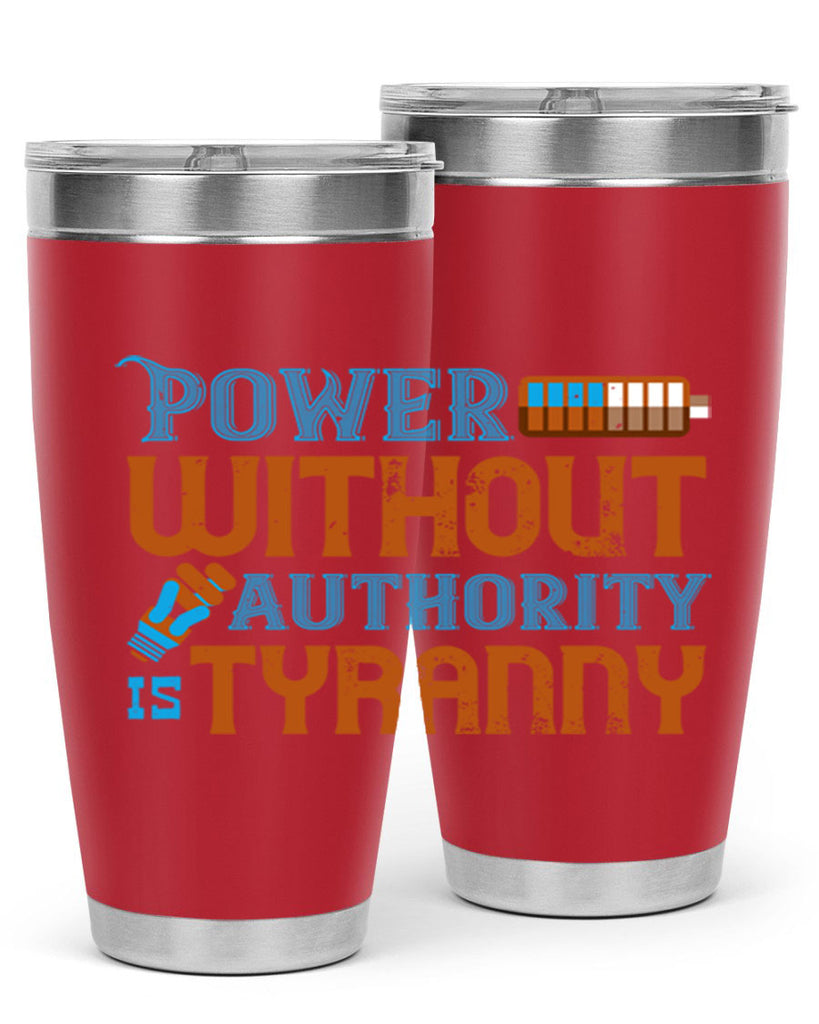 Power without authority is tyranny Style 15#- electrician- tumbler