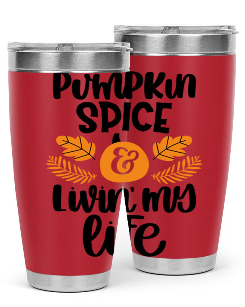 Pumpkin Spice and Livin My Life 505#- fall- Tumbler