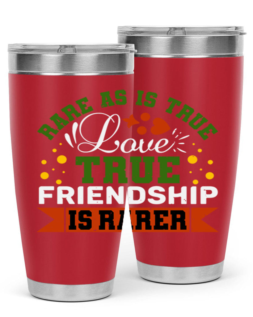 Rare as is true love true friendship is rarer Style 64#- Best Friend- Tumbler