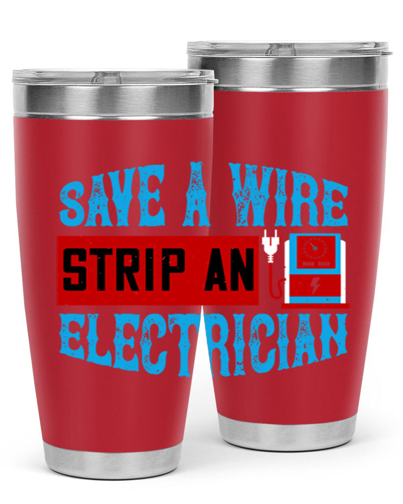 Save a wire strip an electrician Style 13#- electrician- tumbler