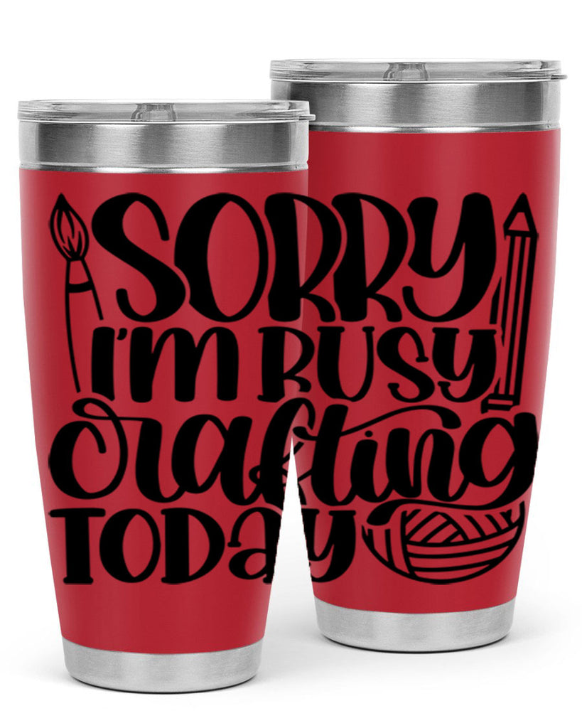 Sorry Im Busy Crafting Today 8#- crafting- Tumbler