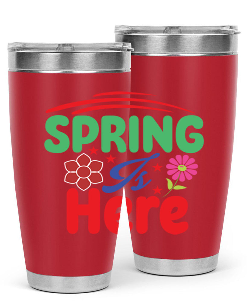 Spring Is Here 448#- spring- Tumbler