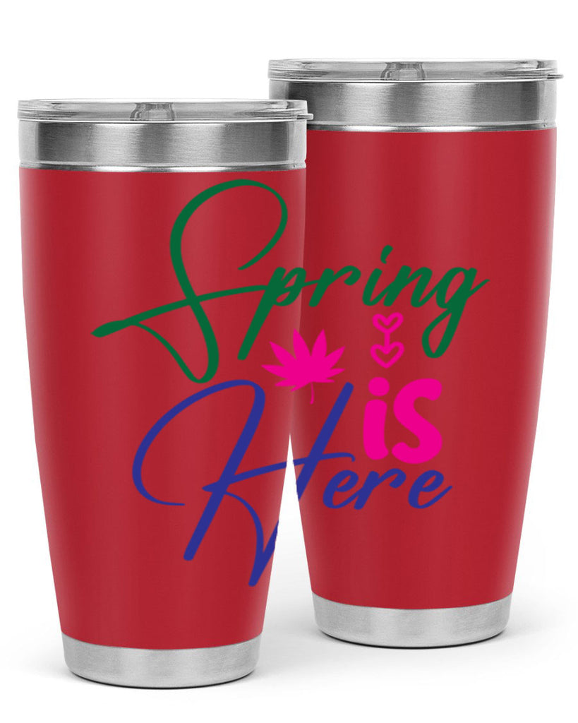 Spring Is Here 449#- spring- Tumbler