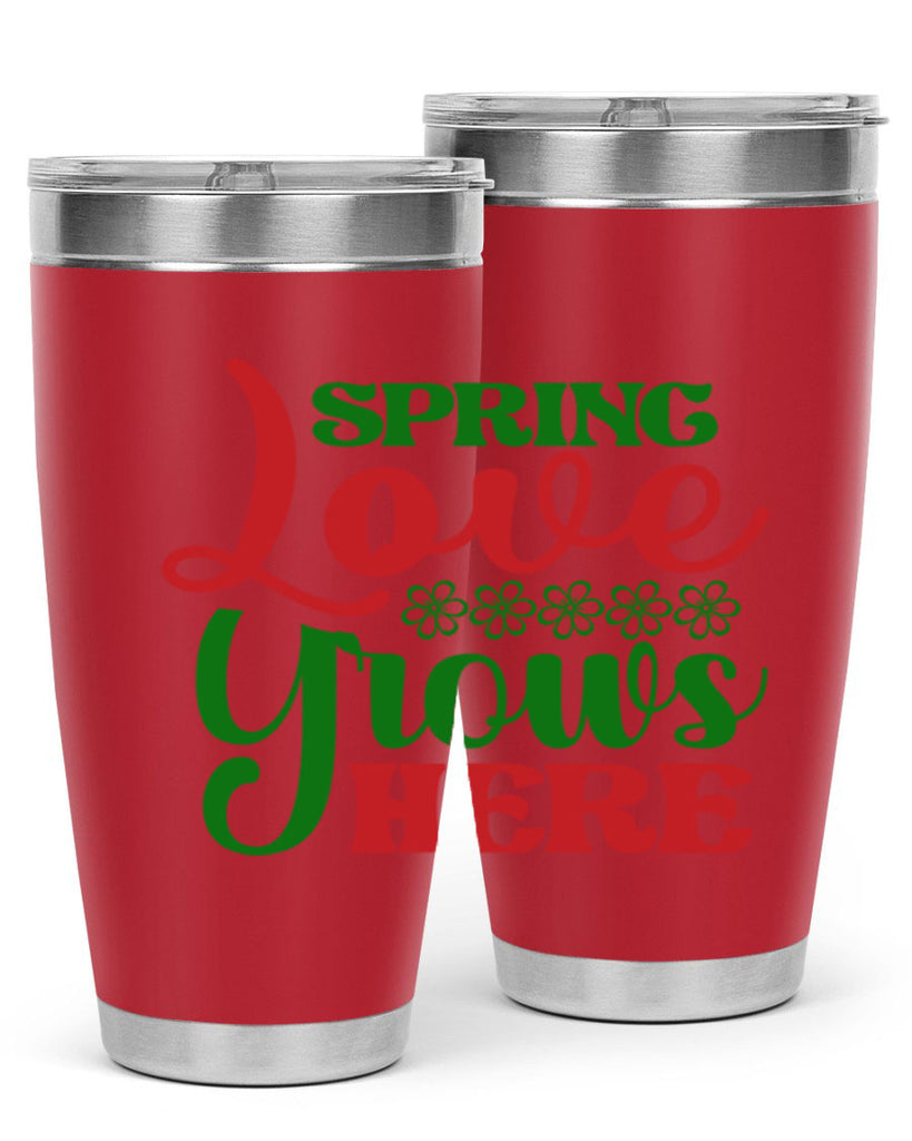 Spring Love Grows Here 512#- spring- Tumbler
