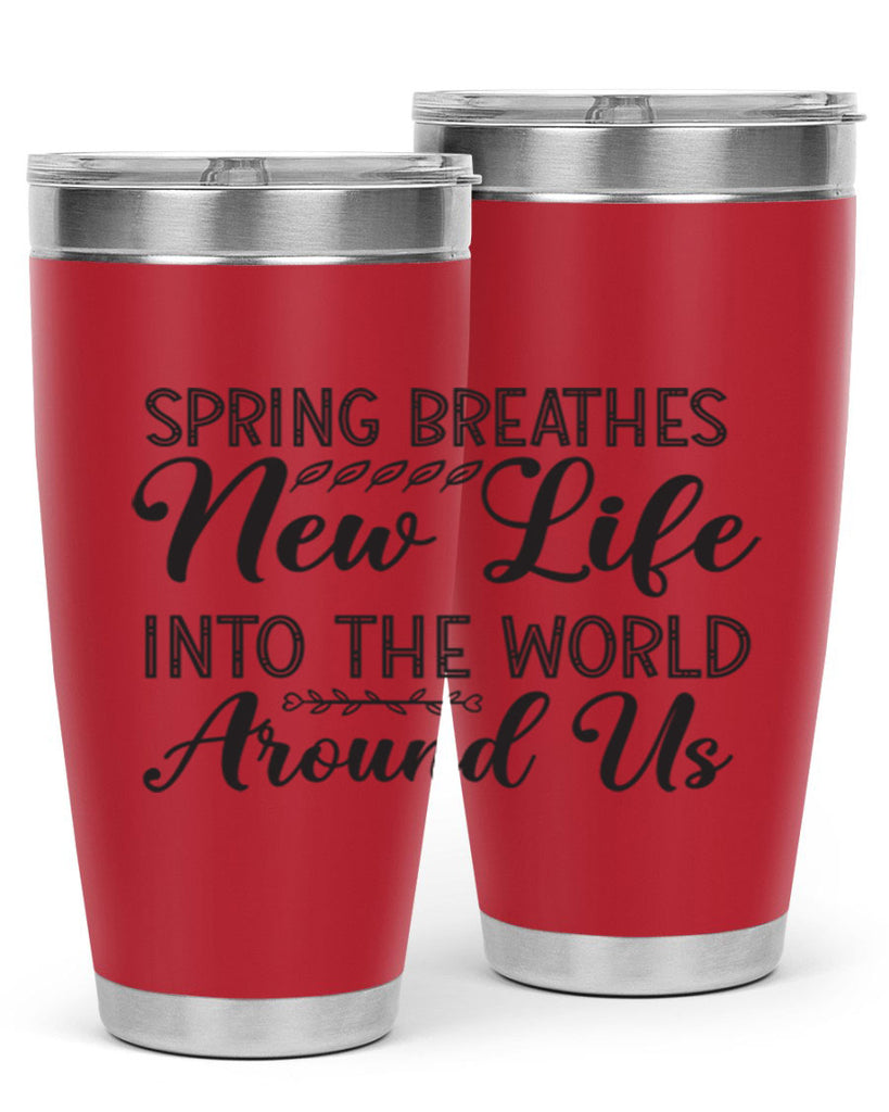 Spring breathes new life into the world around us422#- spring- Tumbler