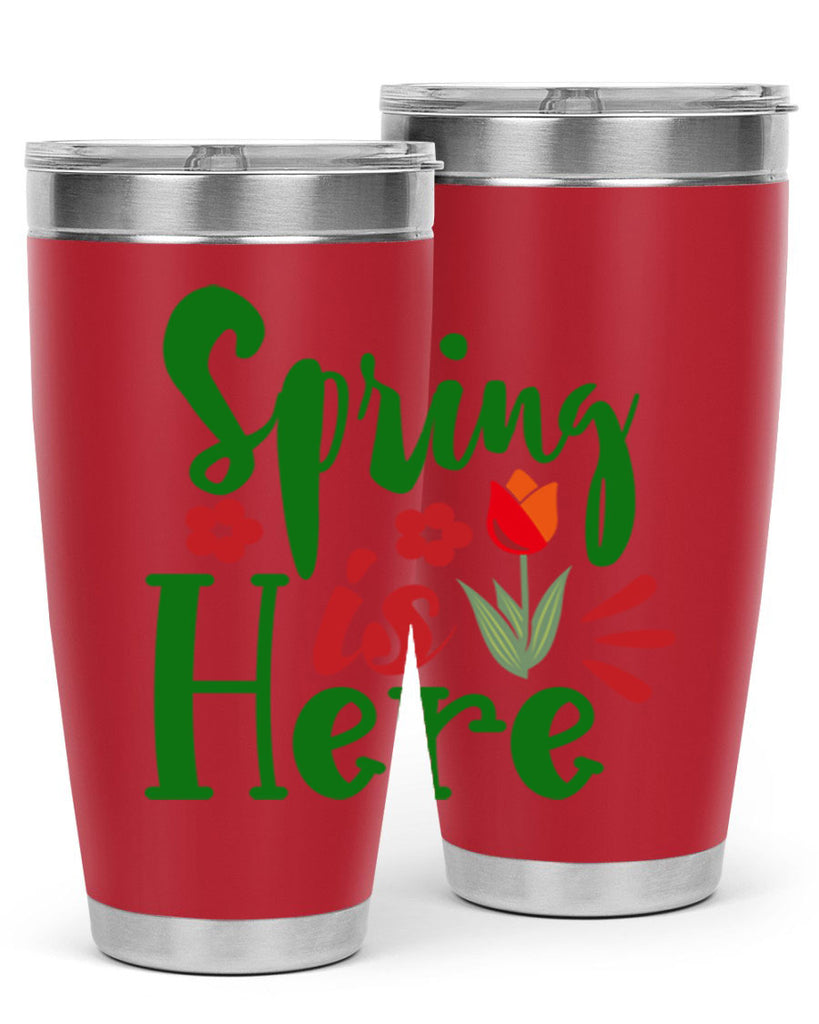 Spring is Here 497#- spring- Tumbler