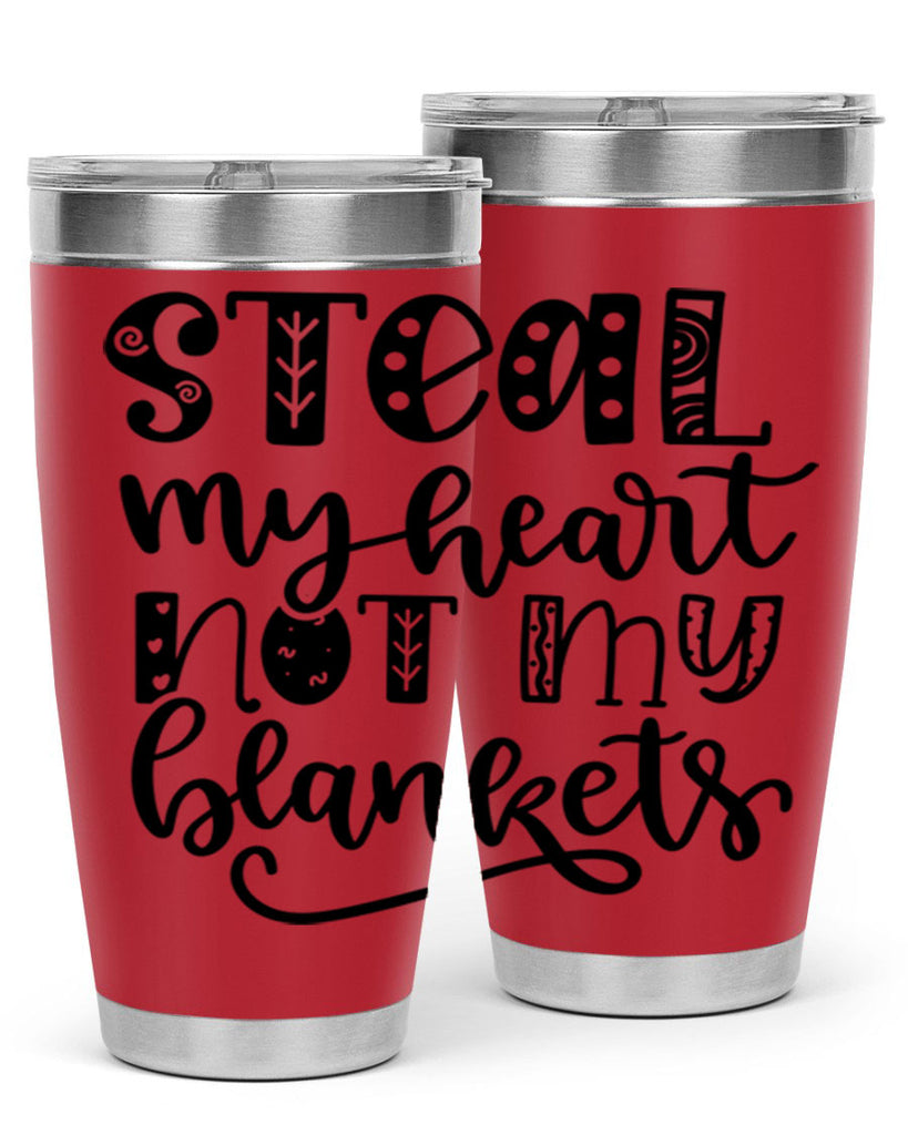 Steal My Heart Not My Blankets 577#- fall- Tumbler