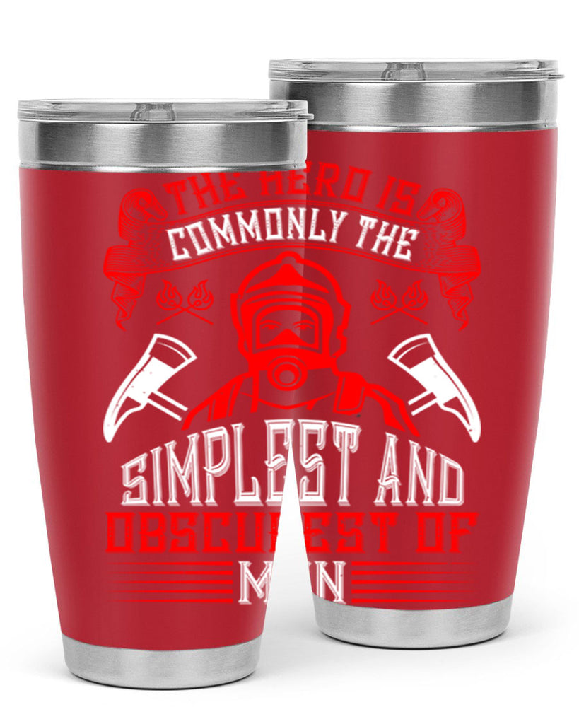 The hero is commonly the simplest and obscurest of men Style 20#- fire fighter- tumbler