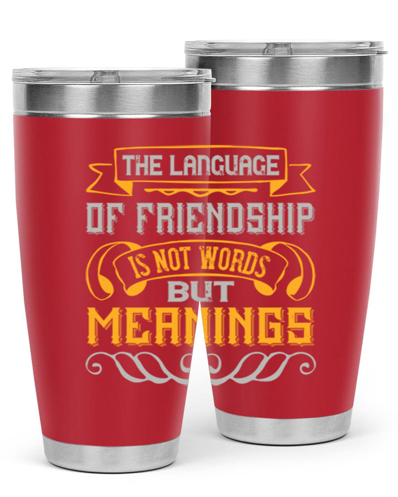 The language of friendship is not words but meanings Style 32#- Best Friend- Tumbler