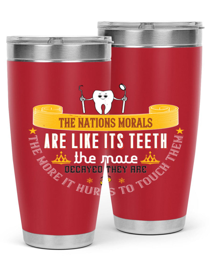 The nations morals are like its teeth Style 15#- dentist- tumbler
