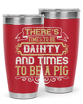 There’s times to be dainty and times to be a pig Style 18#- pig- Tumbler