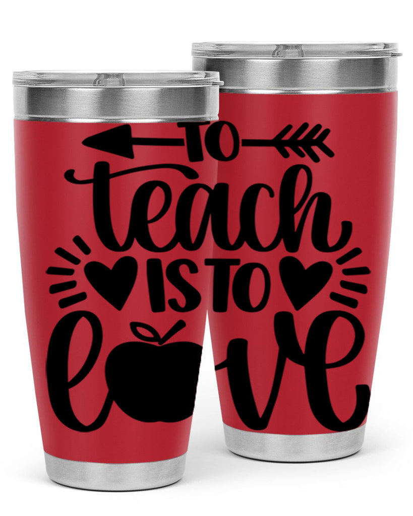 To Teach Is To Love Style 31#- teacher- tumbler