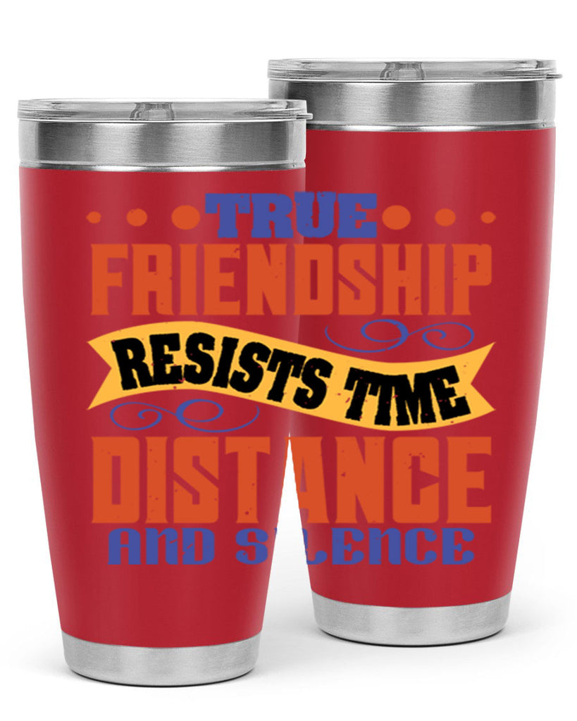 True friendship resists time distance and silence Style 31#- Best Friend- Tumbler