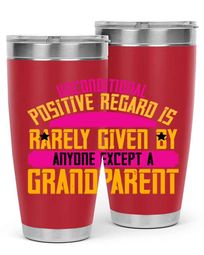 Unconditional positive regard is rarely given by anyone except a grandparent 48#- grandma - nana- Tumbler