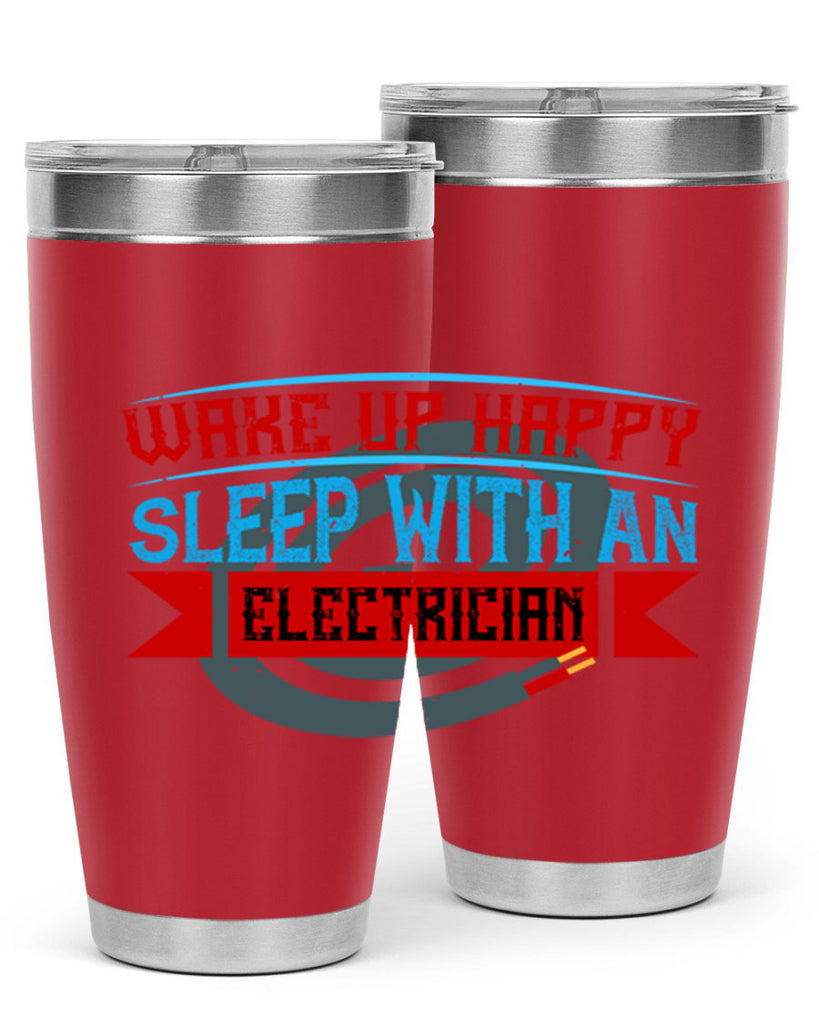 Wake up happy sleep with an electrician Style 6#- electrician- tumbler