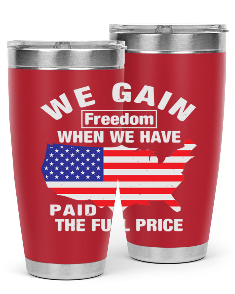 We gain freedom when we have paid the full price Style 51#- Fourt Of July- Tumbler