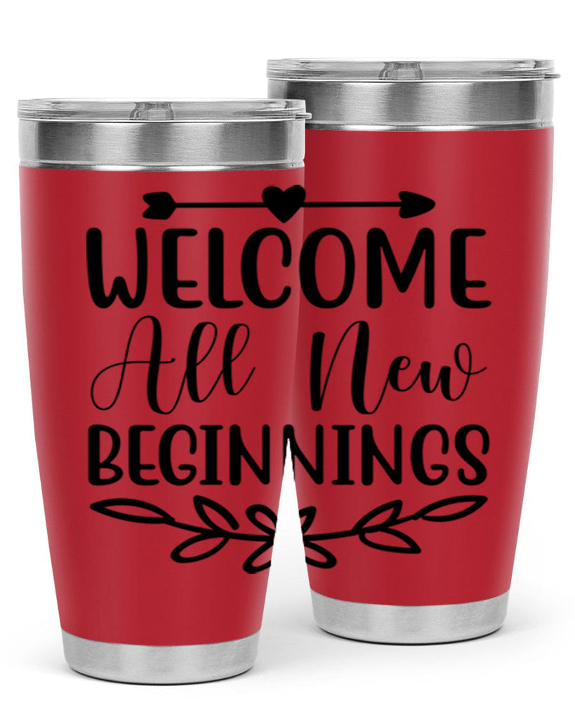 Welcome All New Beginnings 563#- spring- Tumbler
