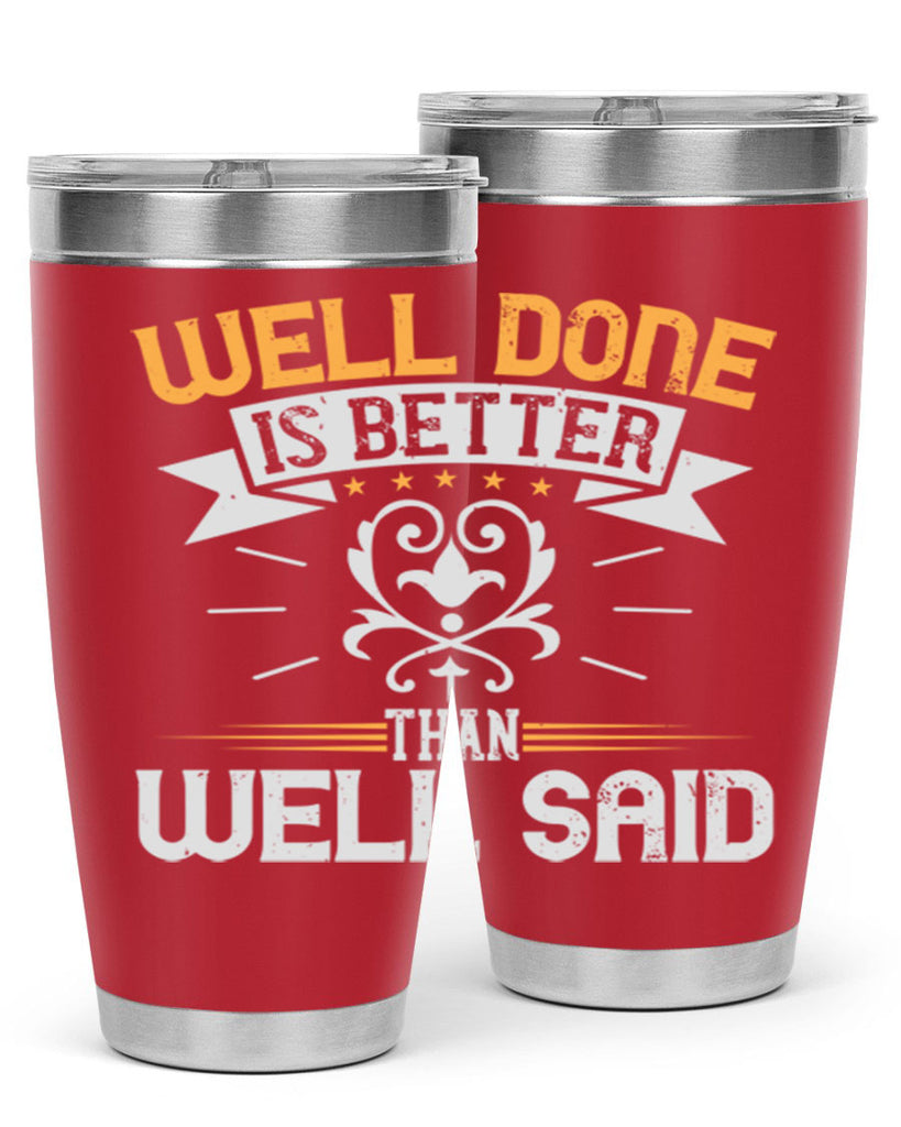 Well done is better than well said Style 5#- motivation- Tumbler