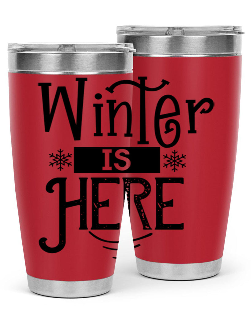 Winter is Here 502#- winter- Tumbler