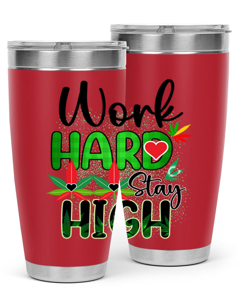 Work Hard Stay High 304#- marijuana- Tumbler