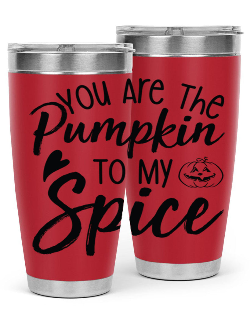 You Are The Pumpkin To My Spice 656#- fall- Tumbler