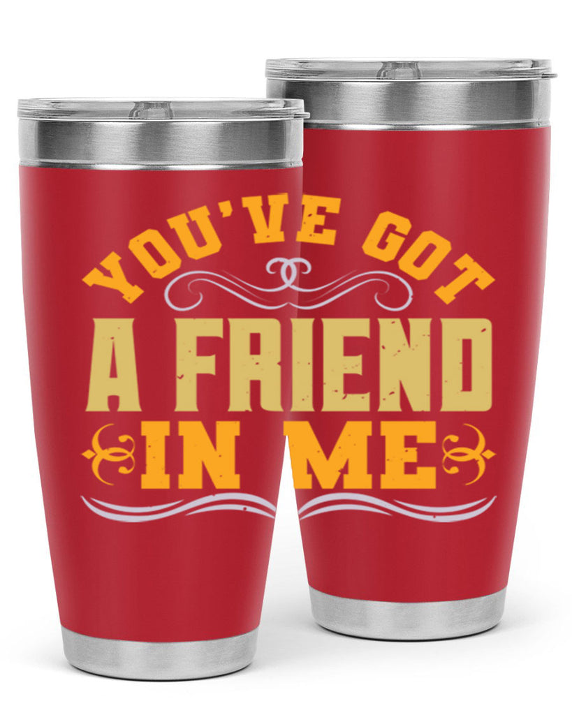 You’ve got a friend in me Style 9#- Best Friend- Tumbler