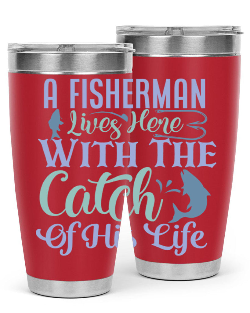 a fisherman lives here with the catch of his life 229#- fishing- Tumbler