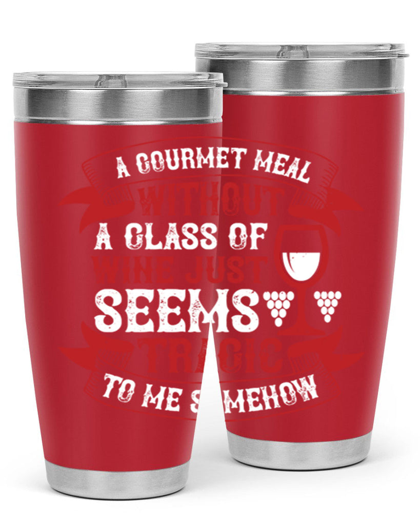 a gourmet meal without a glass of wine 93#- wine- Tumbler