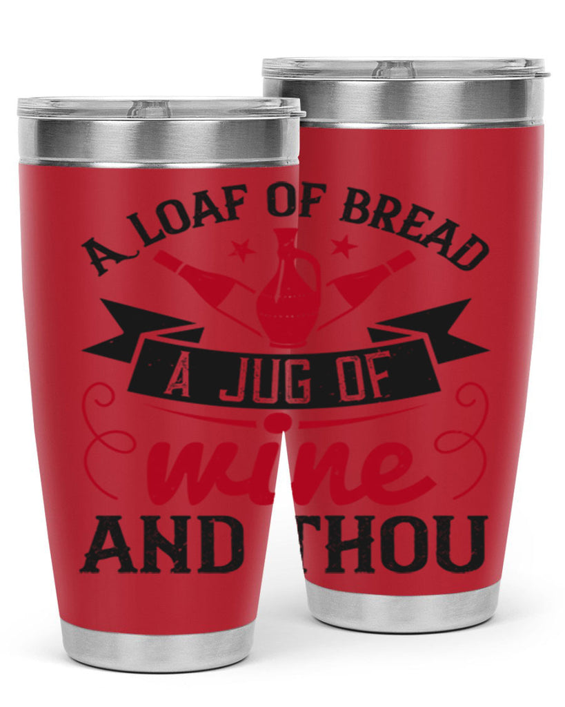 a loaf of bread a jug of wine and thou 136#- wine- Tumbler