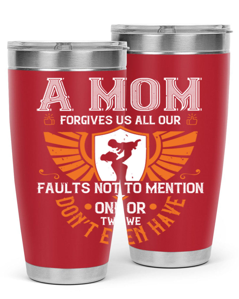 a mom forgives us all our fault 100#- mothers day- Tumbler