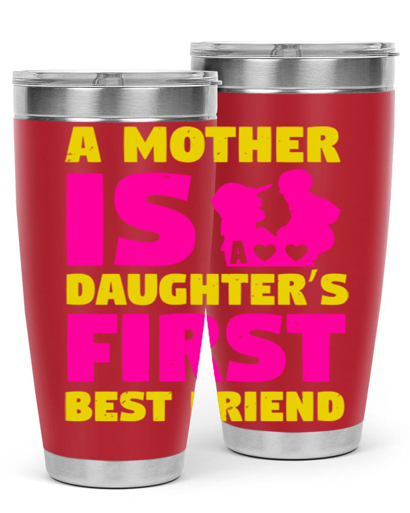 a mother is a daughters first best friend 78#- mothers day- Tumbler