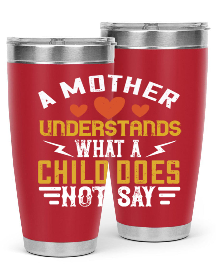 a mother understands what a child does not say 237#- mom- Tumbler