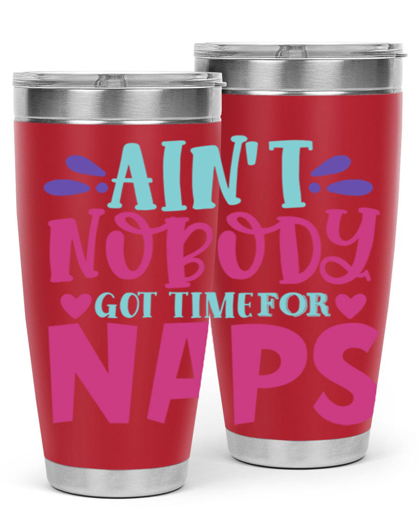aint nobody got time naps Style 290#- baby- tumbler