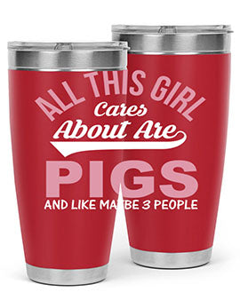 all this girl cares about are pigs and like maybe people Style 95#- pig- Tumbler