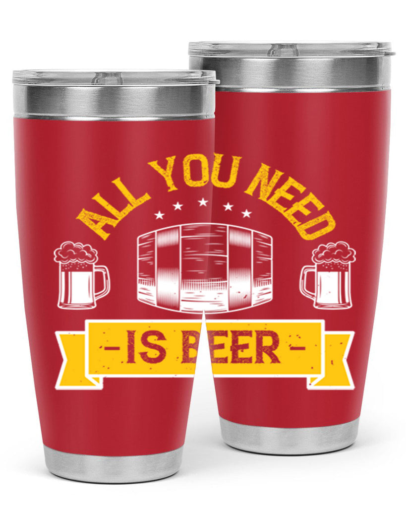 all you need is beer 112#- beer- Tumbler
