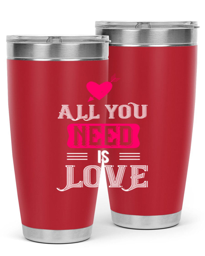 all you need is love 70#- valentines day- Tumbler