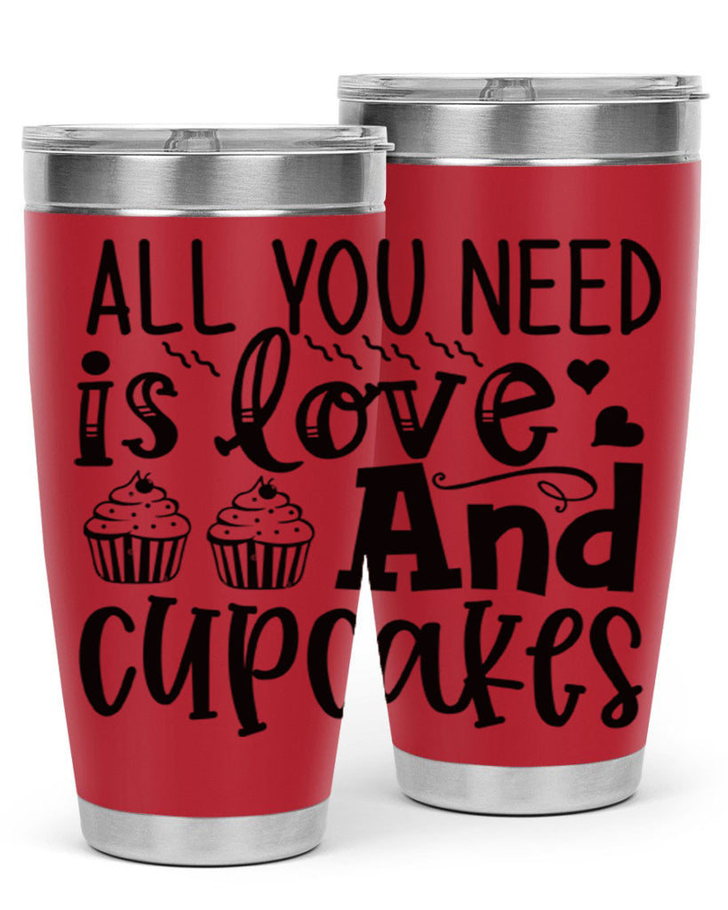 all you need is love and cupcakes 60#- kitchen- Tumbler